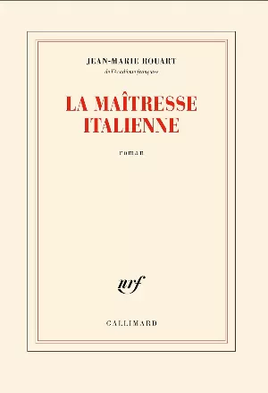 Jean-Marie Rouart - La maitresse italienne